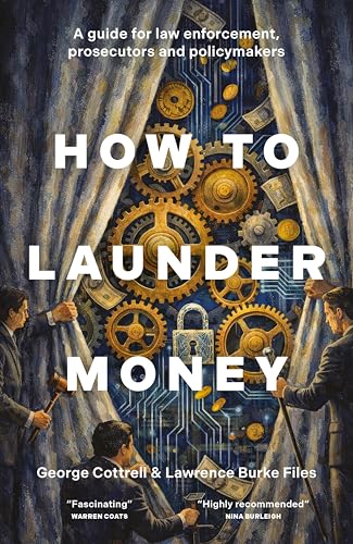 How to Launder Money: A guide for law enforcement, prosecutors and policymakers