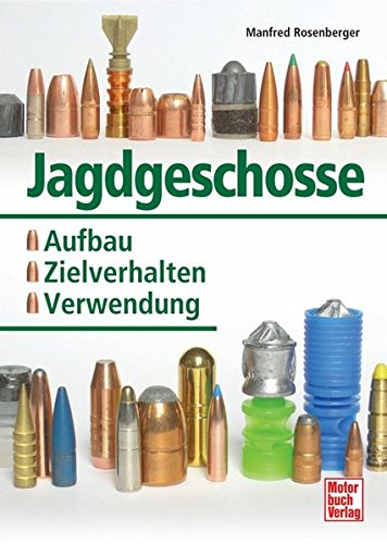 Jagdgeschosse: Aufbau - Zielverhalten - Verwendung Jagdgeschosse: Aufbau - Zielverhalten - Verwendung