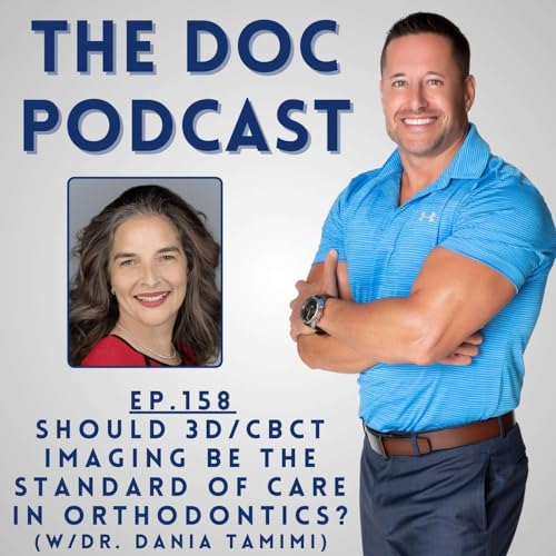 Should 3D/CBCT Imaging be the Standard of Care in Orthodontics? (w/Dr. Dania Tamimi) [Ep.158]