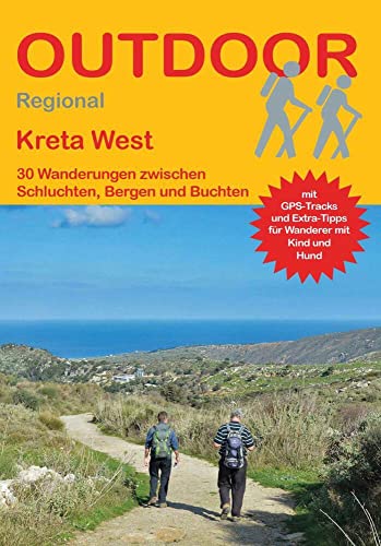 Kreta West 30 Wanderungen zwischen Schluchten, Bergen und Buchten: Tagestouren, Rundwanderwege und leichte Wanderungen. Alle Wanderwege mit GPS-Tracks. (Outdoor Wanderführer Regional, Band 448