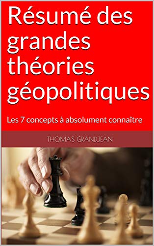 Télécharger Résumé des grandes théories géopolitiques: Les 7 concepts à absolument connaître Gratuit