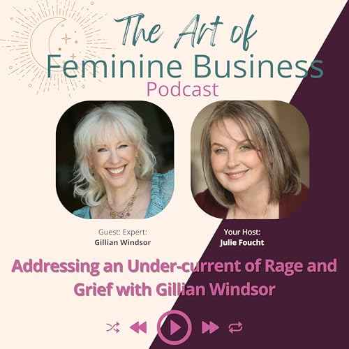 Addressing an Under-current of Rage and Grief with Gillian Windsor