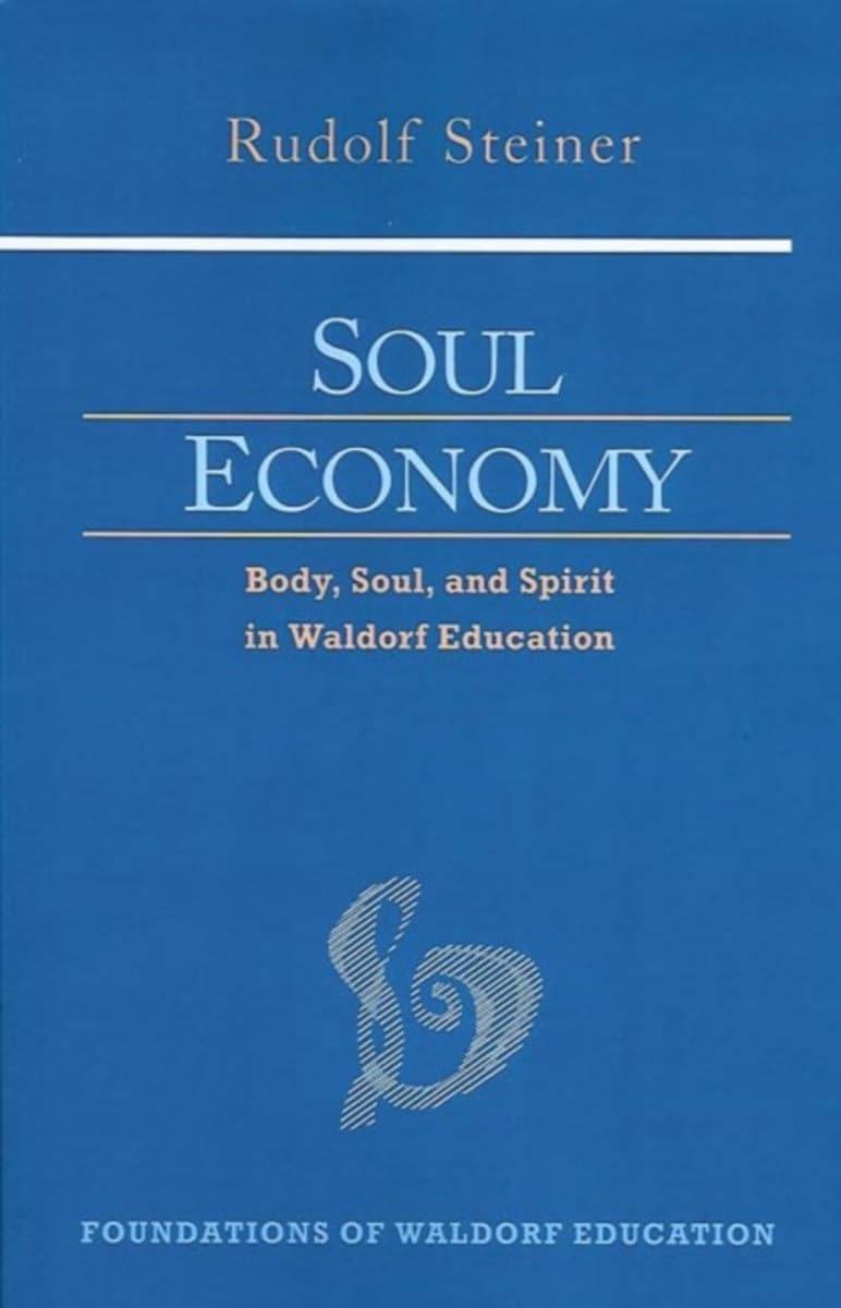 Soul Economy: Body, Soul, and Spirit in Waldorf Education (CW 303) (Volume 12) (Foundations of Waldorf Education)