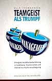  Teamgeist als Trumpf: Erfolgreiche Mitarbeiterführung in Hotellerie, Gastronomie und Gemeinschaftsverpflegung