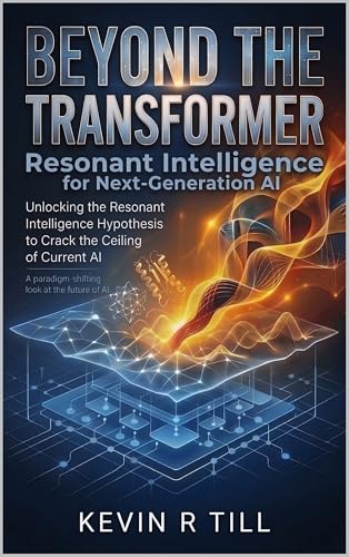 Beyond the Transformer: Resonant Intelligence for Next-Generation AI