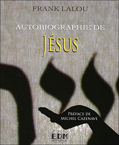 Télécharger Autobiographie de Jésus Francais PDF