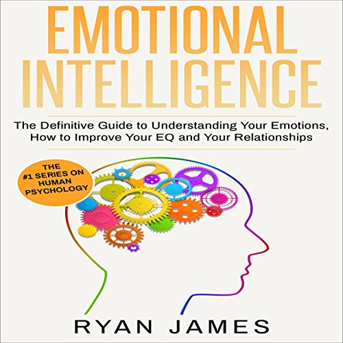 Cover art for Emotional Intelligence: The Definitive Guide to Understanding Your Emotions, How to Improve Your EQ and Your Relationships
