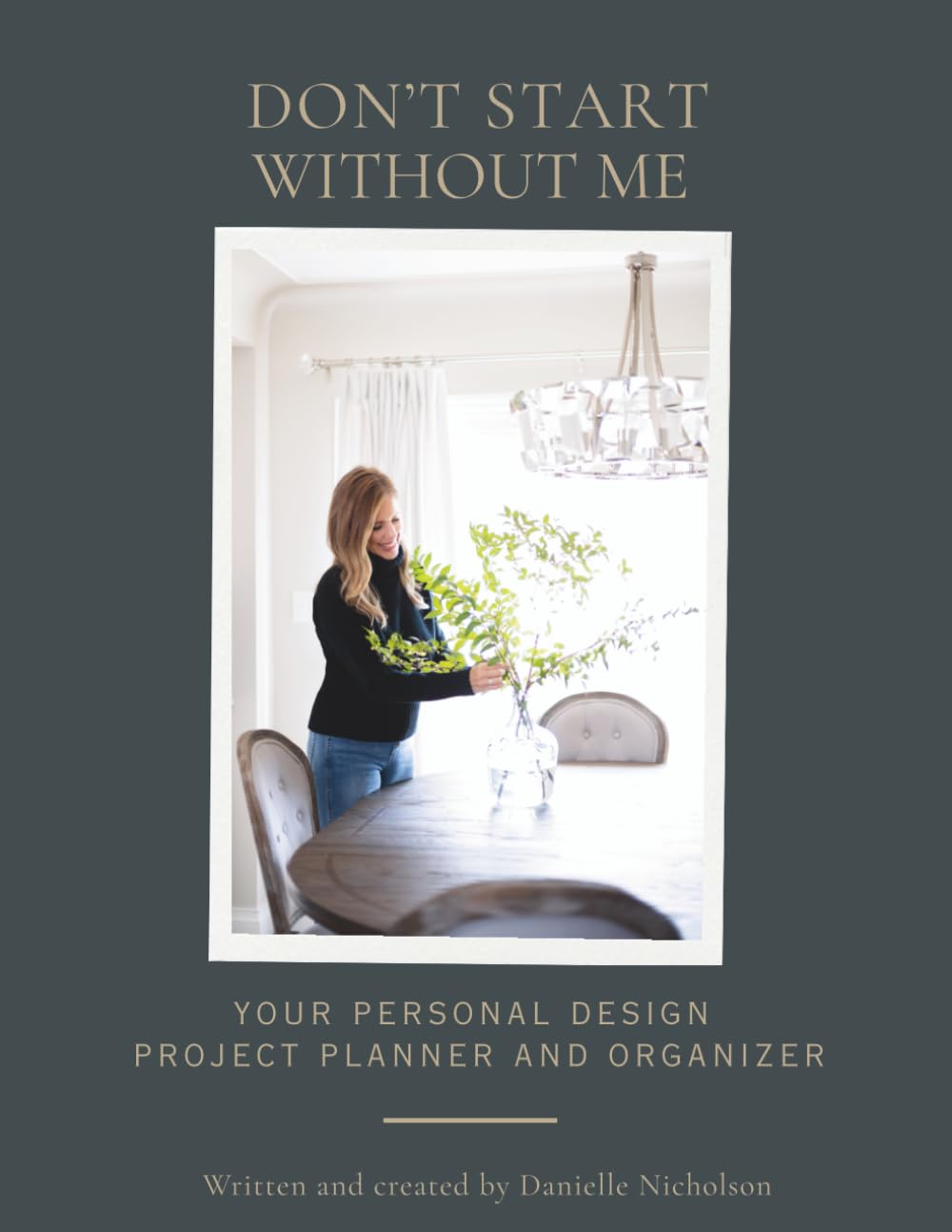 Dont Start Without Me: Your how to design planner