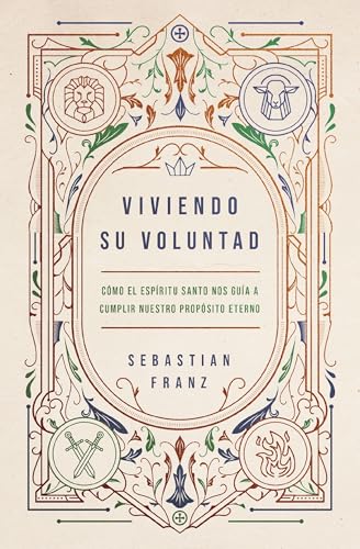 Viviendo Su voluntad: Cómo el Espíritu Santo nos guía a cumplir nuestro propósito eterno (Spanish Edition)