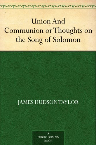 Union And Communion or Thoughts on the Song of Solomon (English Edition)