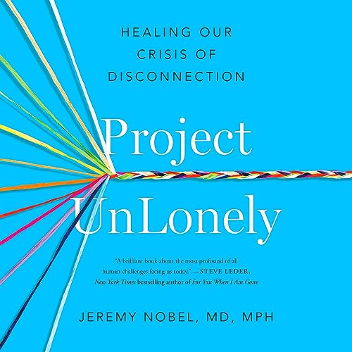 Project UnLonely by Jeremy Nobel MD episode artwork
