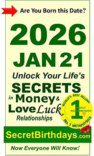 Image of Born 2026 Jan 21? Your Birthday Secrets to Money, Love Relationships Luck: Fortune Telling Self-Help: Numerology, Horoscope, Astrology, Zodiac, Destiny Science, Metaphysics (20260121)