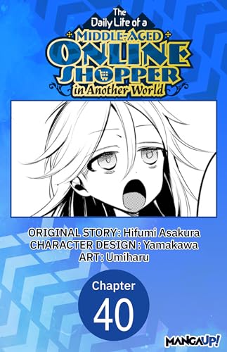 The Daily Life of a Middle-Aged Online Shopper in Another World #040 (The Daily Life of a Middle-Aged Online Shopper in Another World CHAPTER SERIALS Book 40) (English Edition)