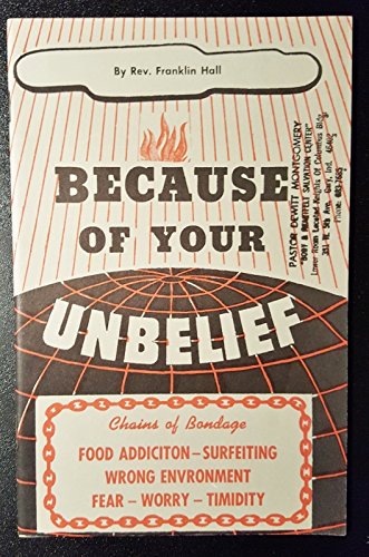 Because of Your Unbelief - Chains Of Bondage Addictions Surfeiting Sicknesses Wrong Environment Harm Fear Worry Timidity Tirednedd