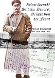  Wilhelm Heubes: Grüsse von der Front: Postkarten zwischen 1914 und 1918
