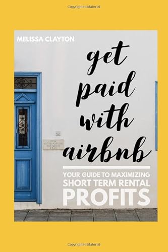 Get Paid with AirBNB: Your Guide to Maximizing Short Term Rental Profits