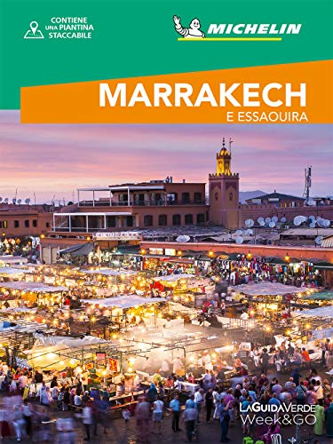 LA Guida Michelin Week&Go - Marrakech & Essaouira | Guida Turistica con Mappa Dettagliata | Scopri il Marocco | Cultura e Avventur