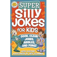 Super Silly Jokes for Kids: Good, Clean Jokes, Riddles, and Puns (Happy Fox Books) Over 200 Jokes for Kids to Tell Their Friends & Parents, from the Creative Minds at Kid Scoop; for Children Ages 5-10
