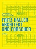  Fritz Haller: Architekt und Forscher (Dokumente zur modernen Schweizer Architektur)