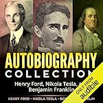 Cover of Autobiography Collection: Henry Ford, Nikola Tesla, and Benjamin Franklin