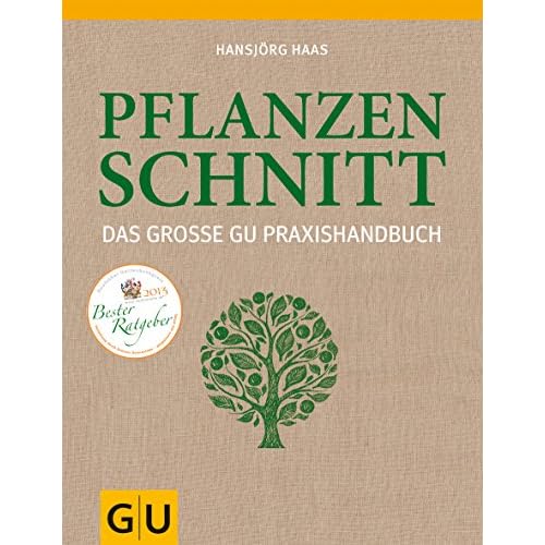 Das große GU Praxishandbuch Pflanzenschnitt: Das große GU PraxisHandbuch. Ausgezeichnet mit dem Deutschen Gartenbuchpreis 2013 (GU Garten Extra)