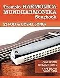 Tremolo Harmonica Mundharmonika Songbook - 52 Folk & Gospel Songs: Ohne Noten - No Music Notes + MP3 Sound Downloads (Tremolo Songbooks, Band 1)