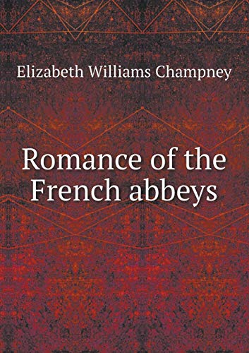 Romance of the French abbeys 5519310122 Book Cover