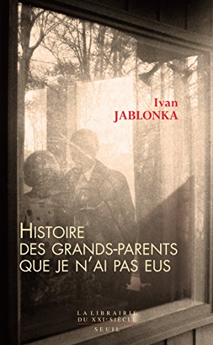 Histoire des grands-parents que je n'ai pas eus. Une enquête (La librairie du XXIe siècle)