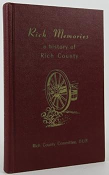 Rich Memories: Some of the Happenings in Rich County from 1863 to 1960