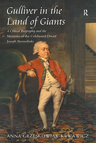 Gulliver in the Land of Giants: A Critical Biography and the Memoirs of the Celebrated Dwarf Joseph Boruwlaski