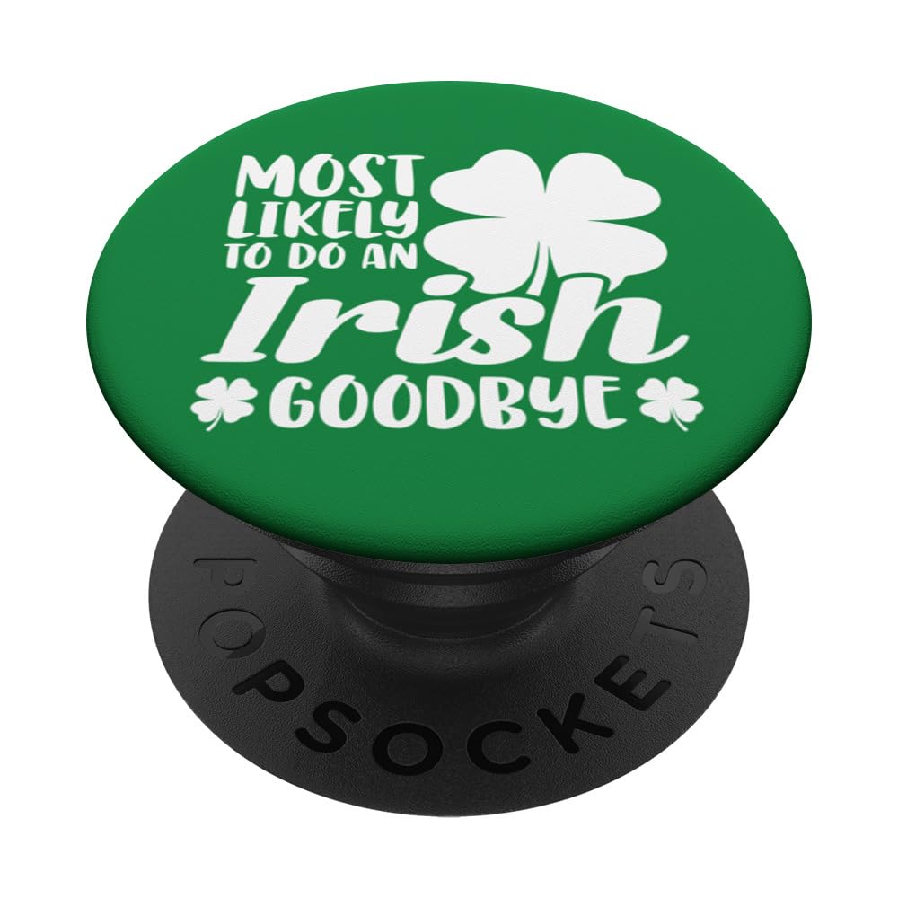 Most Likely To Do An Irish Goodbye Funny Saint Patrick’s Day PopSockets Swappable PopGrip, Black