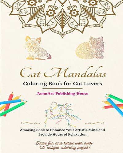 Cat Mandalas Coloring Book for Cat Lovers Unique and Cute Kitty Mandalas to Foster Creativity Ideal Gift for All: Amazing Book to Enhance Your Artistic Mind and Provide Hours of Relaxation