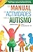 El Manual de Actividades para el Autismo: Actividades para ayudar a los ni&Atilde;&plusmn;os a comunicarse, hacer amigos y aprender habilidades para la vida (Spanish Edition)