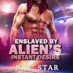 Enslaved by Alien's Instant Desire Audiolibro Por N. R. Star arte de portada
