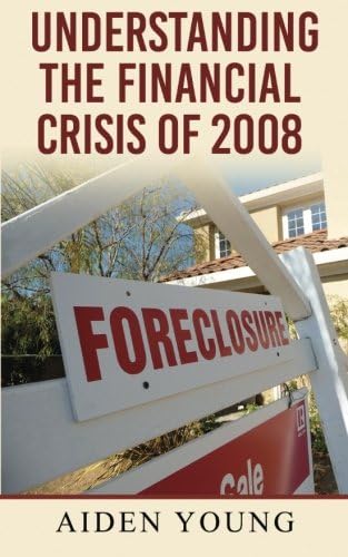 Understanding the Financial Crisis of 2008