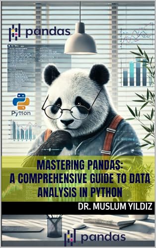 MASTERING PANDAS: A Comprehensive Guide to Data Analysis in Python (English Edition)