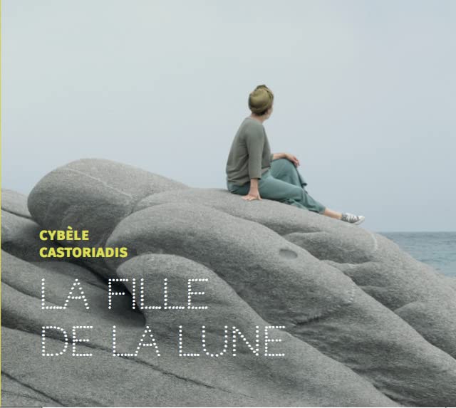 Cybèle Castoriadis - La fille de la lune