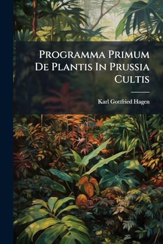 Programma Primum De Plantis In Prussia Cultis