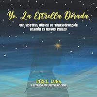 Yo, la Estrella Dorada : Una Historia M?gica de Transformacion Basada en Hechos Reales 1952779464 Book Cover