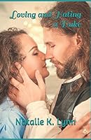 Loving and Hating a Duke 1519014481 Book Cover