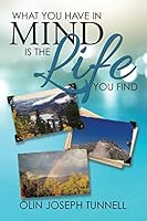What You Have in Mind Is the Life You Find 150358433X Book Cover