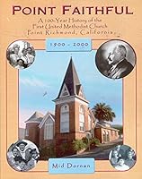Point Faithful: A 100-year History of the First United Methodist Church, Point Richmond, California 1900 - 2000 5089987416 Book Cover