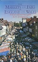The markets and fairs of England and Wales: A buyer's and browser's guide 0713525274 Book Cover