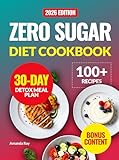 Zero Sugar Diet Cookbook: 100+ Quick, Easy and Delicious Low-Carb Recipes to Help Manage Cravings without Stress and Support Healthy Weight Loss. With ... (Quick & Easy, Healthy Diet Recipes Books)