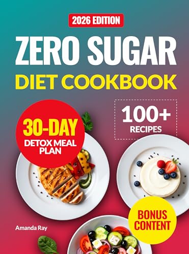 Zero Sugar Diet Cookbook: 100+ Quick, Easy and Delicious Low-Carb Recipes to Help Manage Cravings without Stress and Support Healthy Weight Loss. With ... (Quick & Easy, Healthy Diet Recipes Books)