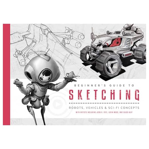 BEGINNERS GUIDE TO SKETCHING: Robots, Vehicles & Sci-fi Concepts