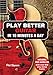 Play Better Guitar in 10 Minutes a Day
