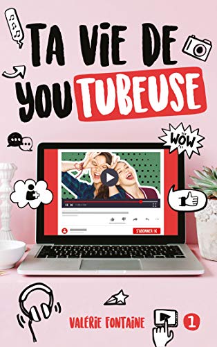 Télécharger Ta vie de YouTubeuse PDF