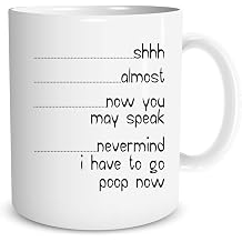 Funnwear Shh Almost Now You May Speak Nevermind I Have To Go Poop Now - Funny Quote Ceramic Coffee Mug for Husband, Friend, Boyfriend - Adult Humor - 11oz