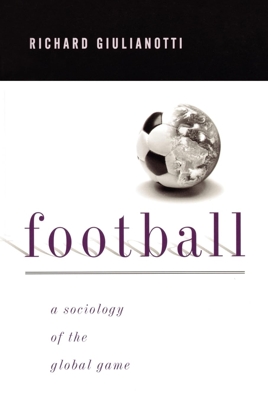 Football: A Sociology of the Global Game